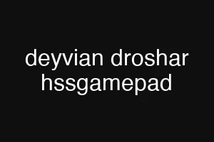 deyvian droshar hssgamepad