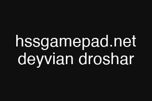hssgamepad.net deyvian droshar