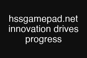 hssgamepad.net innovation drives progress