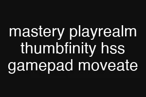 mastery playrealm thumbfinity hss gamepad moveate