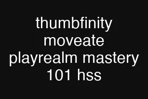 thumbfinity moveate playrealm mastery 101 hss